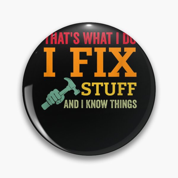 Item preview, That's What I Do I Fix Stuff And I Know Things Funny Saying  designed and sold by aumarian.