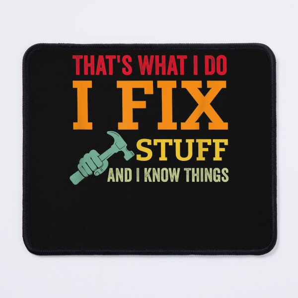 Item preview, That's What I Do I Fix Stuff And I Know Things Funny Saying  designed and sold by aumarian.