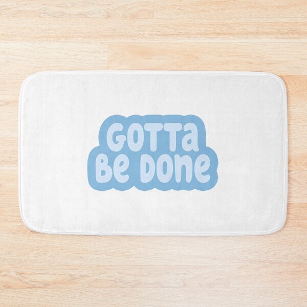Item preview, Gotta Be Done in blue designed and sold by BanditFan.