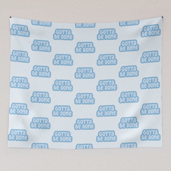 Item preview, Gotta Be Done in blue designed and sold by BanditFan.