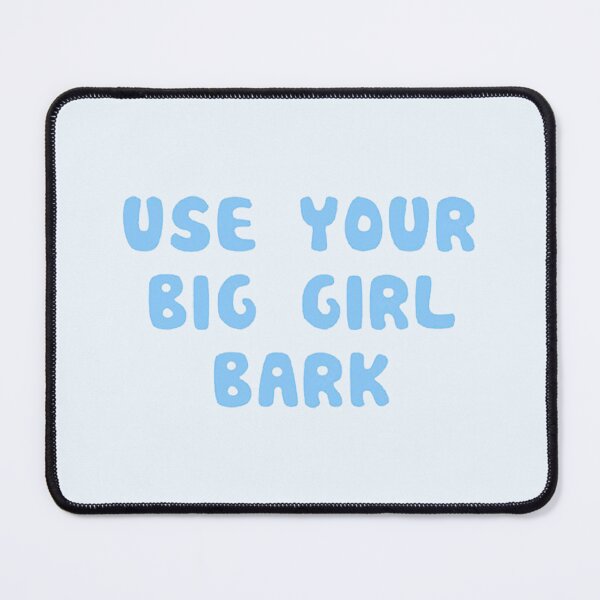 Item preview, Use your big girl bark designed and sold by BanditFan.