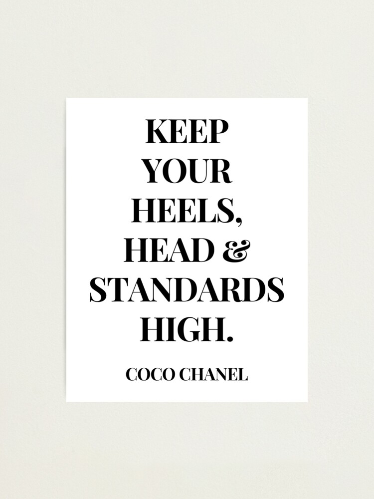 Keep Your Heels Head And Standards High - Inspirational Quote Photographic  Print for Sale by Everyday Inspiration