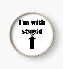I'm with stupid Clock