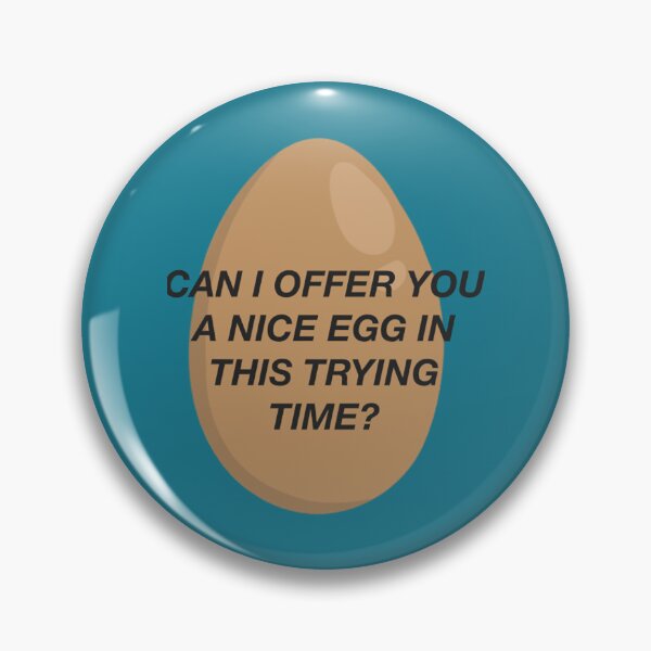 Item preview, CAN I OFFER YOU A NICE EGG IN THIS TRYING TIME - It_s Always Sunny    designed and sold by MakeMoodyshop.