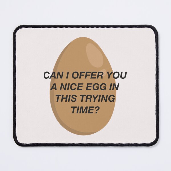 Item preview, CAN I OFFER YOU A NICE EGG IN THIS TRYING TIME - It_s Always Sunny designed and sold by MakeMoodyshop.