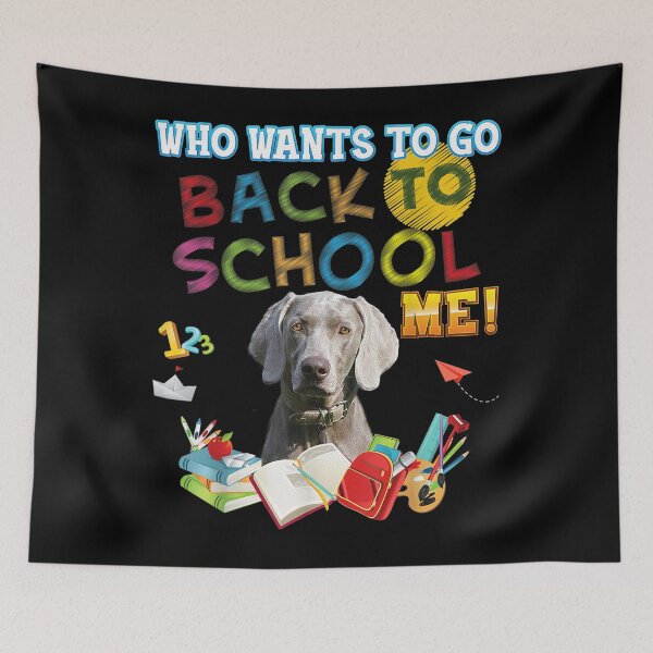 Item preview, Who Wants To Go Back School Me Weimaraner Dog Kid Student  designed and sold by scirarmav.