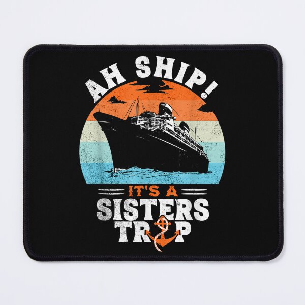 Item preview, Ah Ship It's A Sisters Trip Funny Sisters Cruise Vacation designed and sold by scirarmav.