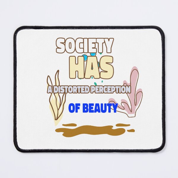 Item preview, Society Has A Distorted Perception of Beauty  designed and sold by Echo Aesthetics.