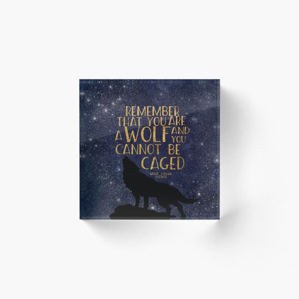 Remember that you are a wolf and you cannot be caged Acrylic Block