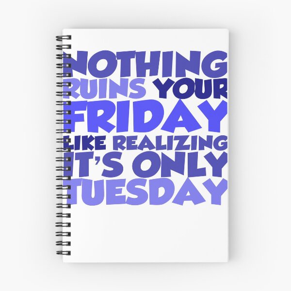 Item preview, Nothing ruins your friday like realizing it's only tuesday designed and sold by digerati.