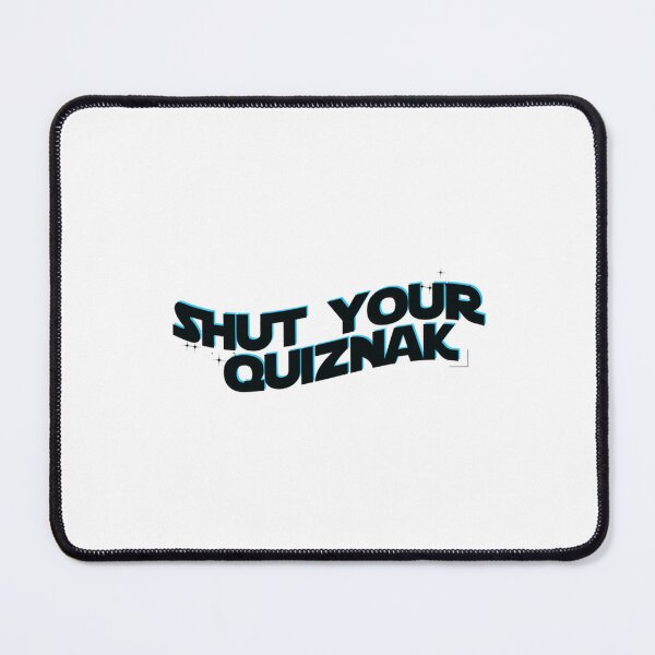 Item preview, shut your quiznak   designed and sold by RoxyMoonShops.