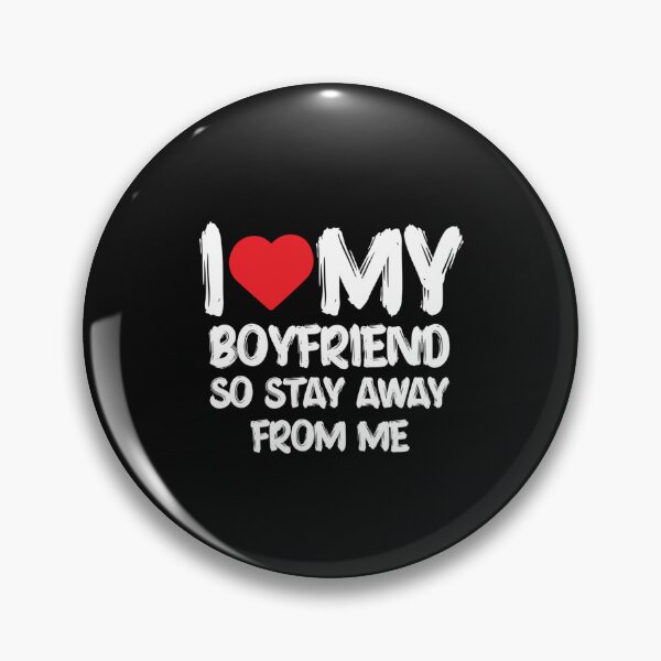 Item preview, I LOVE MY BOYFRIEND So Stay Away From Me Girlfriend Funny boyfriend  designed and sold by Lida1543.