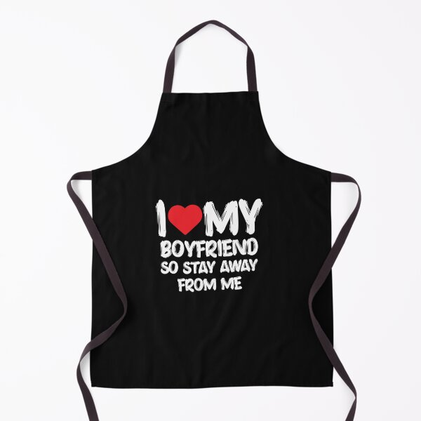 Item preview, I LOVE MY BOYFRIEND So Stay Away From Me Girlfriend Funny boyfriend designed and sold by Lida1543.