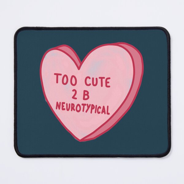 Item preview, Too Cute To Be Neurotypical   designed and sold by feralchildren99.