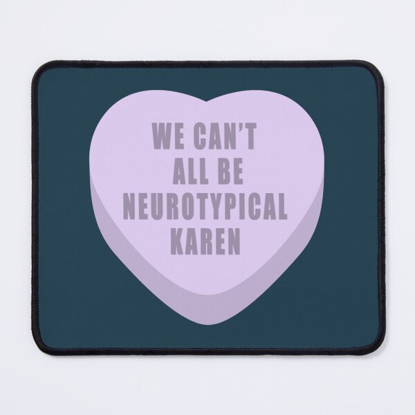 Item preview, we can_t all be neurotypical karen    designed and sold by feralchildren99.