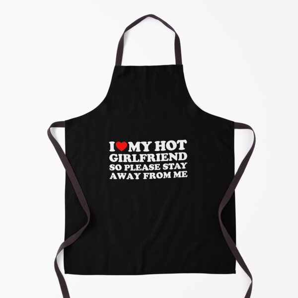 Item preview, I Love My Girlfriend I Love My Hot Girlfriend So Stay Away boyfriend designed and sold by Lida1543.