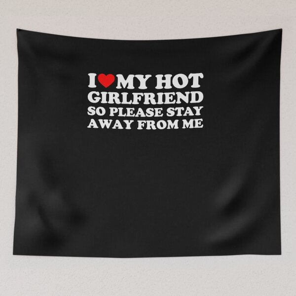 Item preview, I Love My Girlfriend I Love My Hot Girlfriend So Stay Away boyfriend  designed and sold by Lida1543.
