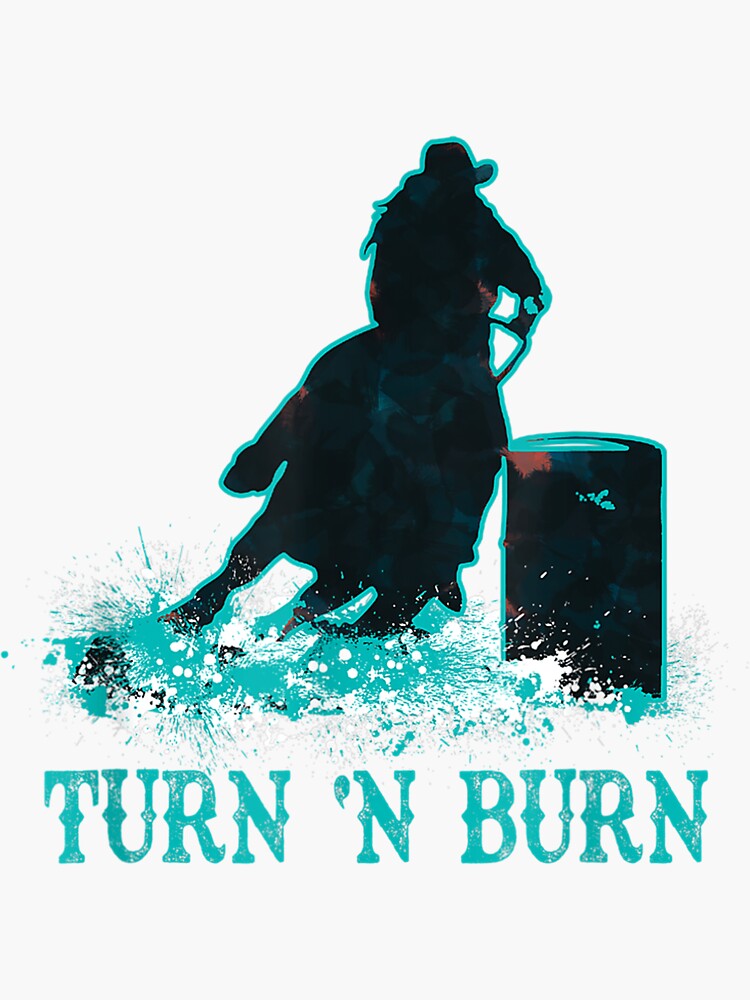 "Barrel Racer Turn and Burn Barrel Racing Rodeo Cowgirl " Sticker for
