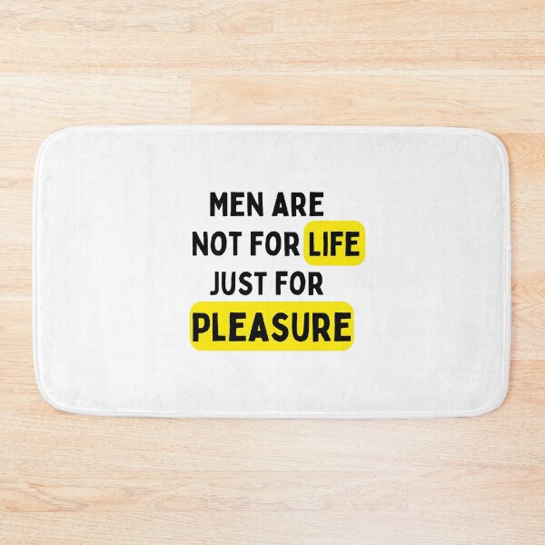 Item preview, Men Are Not For Life Just For Pleasure designed and sold by Wonka ⭐⭐⭐⭐⭐.