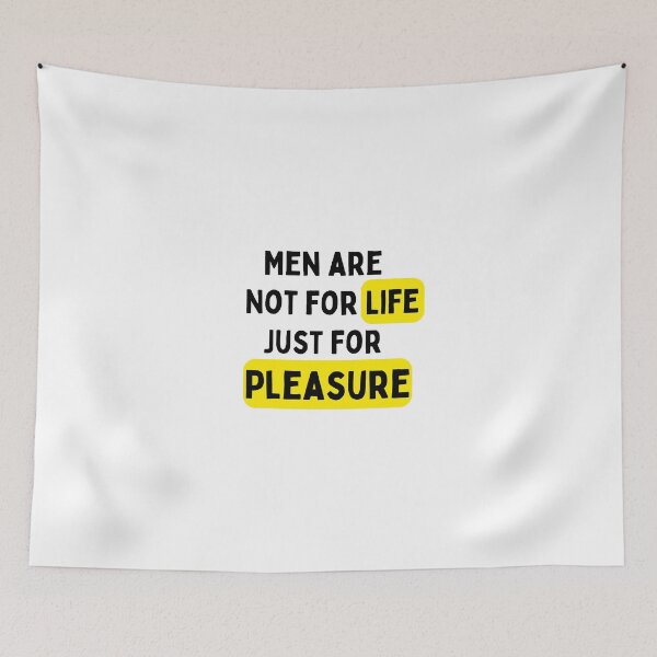 Item preview, Men Are Not For Life Just For Pleasure designed and sold by Wonka ⭐⭐⭐⭐⭐.