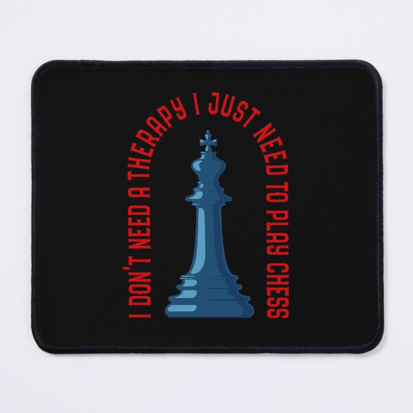 Item preview, I'don't need a therapy i just need to play Chess - Chess Player designed and sold by 2djazz.