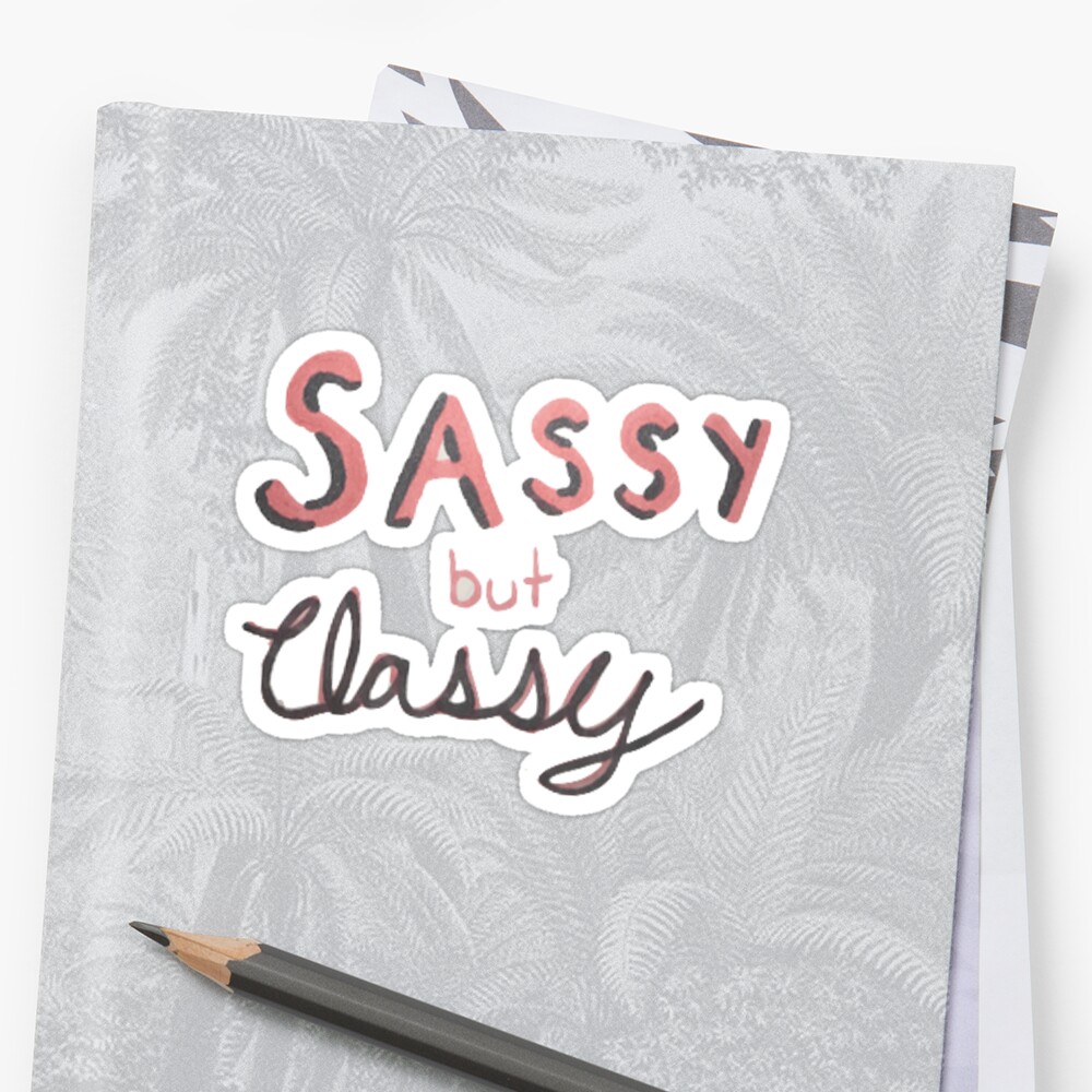 Sassy But Classy Stickers By Designs By Sandc Redbubble