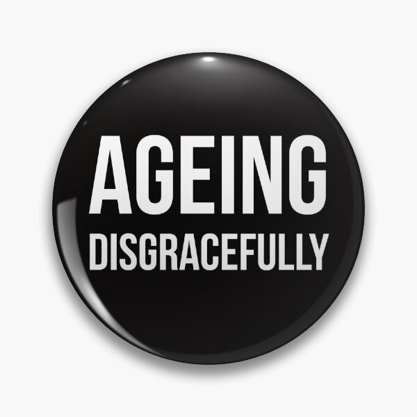 Item preview, Ageing disgracefully designed and sold by Slogans4u.