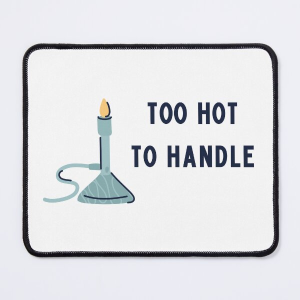 Item preview, Too Hot To Handle - Bunsen Burner Graphic designed and sold by MonDesigns.