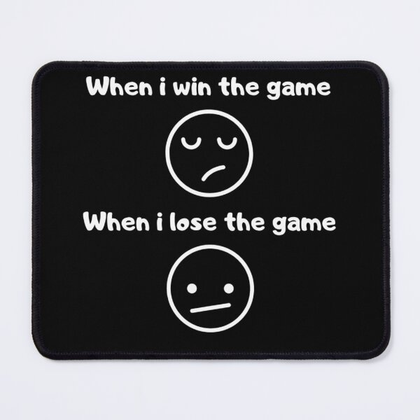 Item preview, When I lose the game | When I win the game - text based design - gifts for designed and sold by Nemesiscrowd.