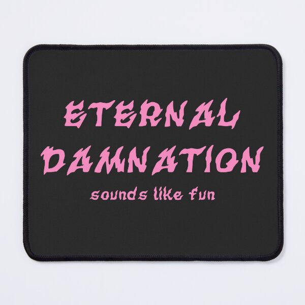 Item preview, Eternal Damnation sounds like fun Pink designed and sold by everything4eva.
