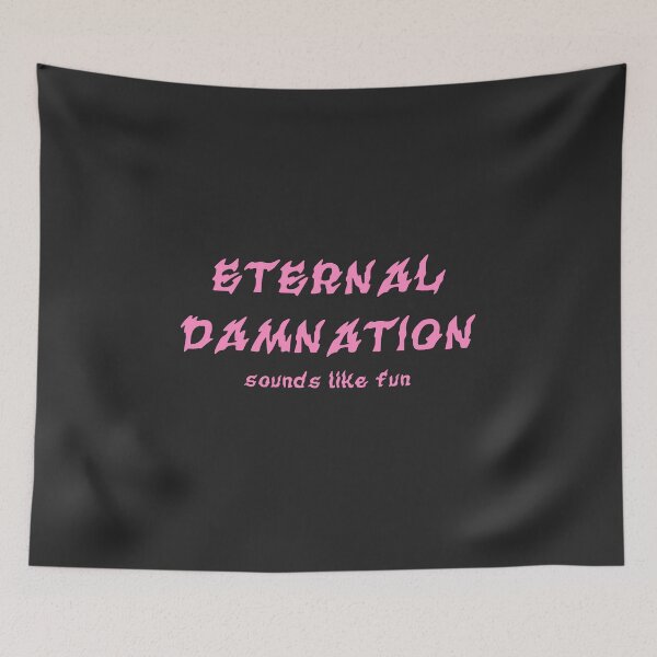 Item preview, Eternal Damnation sounds like fun Pink designed and sold by everything4eva.