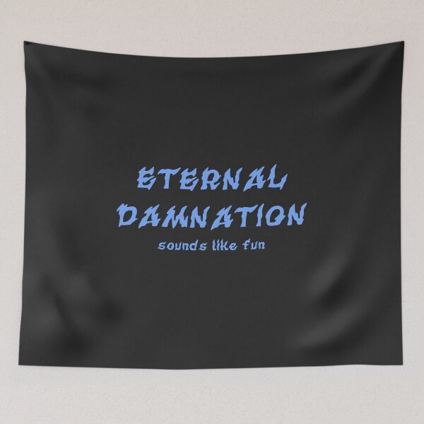 Item preview, Eternal Damnation sounds like fun Blue designed and sold by everything4eva.