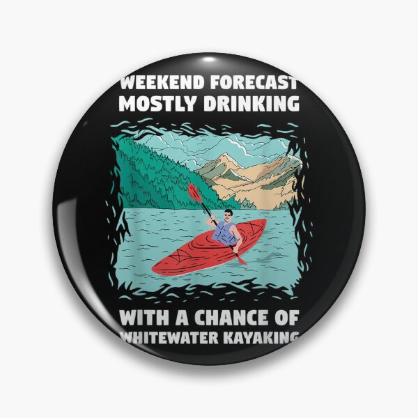 Item preview, Weekend Forecast Mostly Drinking And Whitewater Kayaking  designed and sold by u8ritaae.