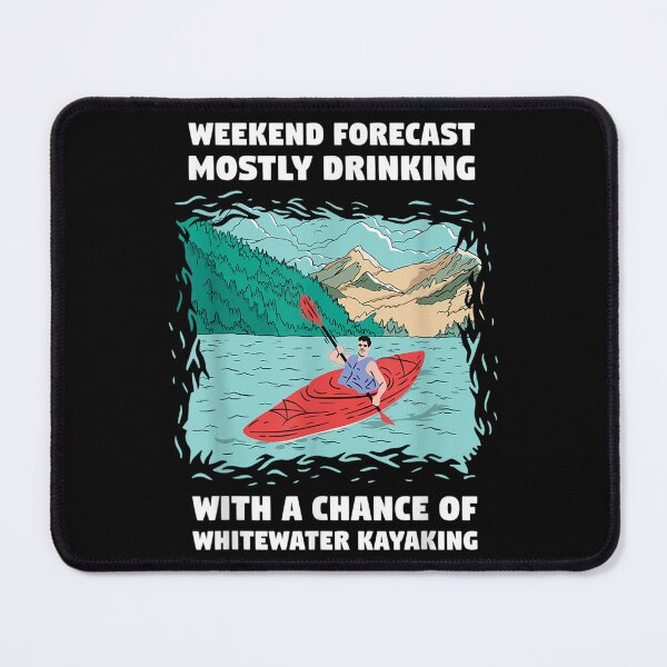 Item preview, Weekend Forecast Mostly Drinking And Whitewater Kayaking designed and sold by u8ritaae.