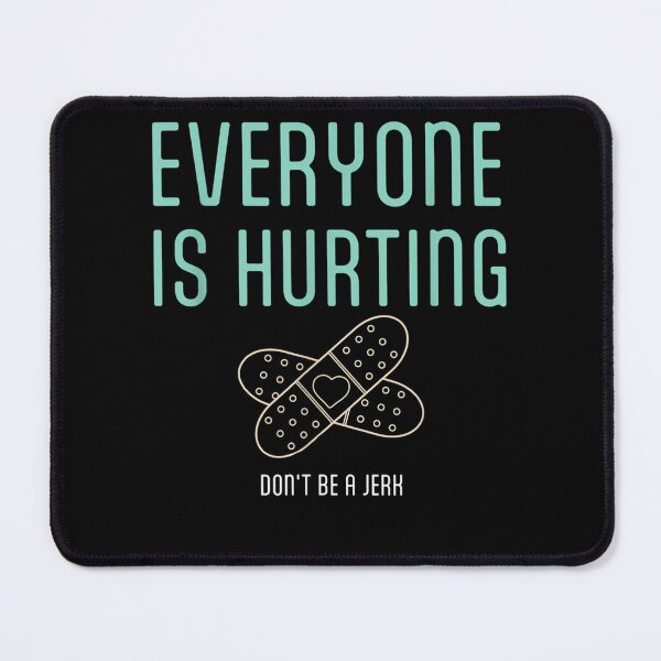 Item preview, Funny Quote Everyone Is Hurting Dont Be A Jerk  designed and sold by u8ritaae.