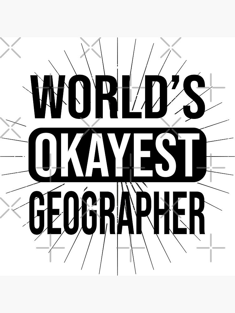 Discover World's Okayest Geographer. Funny Geographer Appreciation Gift Premium Matte Vertical Poster