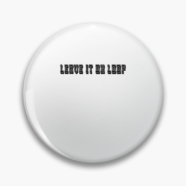 Item preview, Leave It On Loop  designed and sold by HiddenStar02.