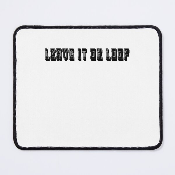 Item preview, Leave It On Loop  designed and sold by HiddenStar02.