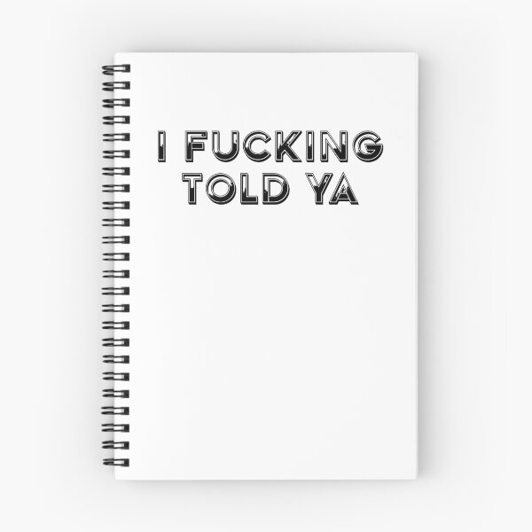Item preview, I Fucking Told Ya  designed and sold by HiddenStar02.