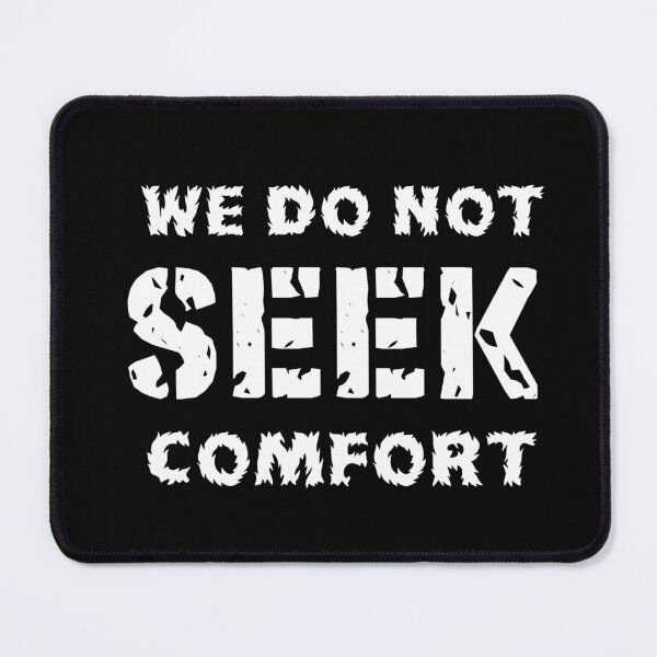 Item preview, WE DO NOT SEEK COMFORT designed and sold by EveryD3y.
