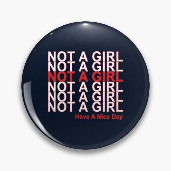 Item preview, Not A Girl, Have A Nice Day!   designed and sold by KazsMannequin.