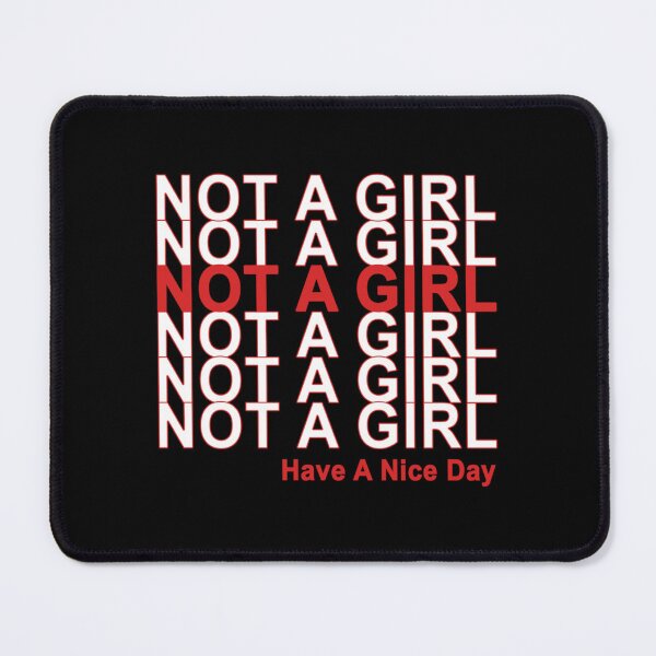 Item preview, Not A Girl, Have A Nice Day!   designed and sold by KazsMannequin.