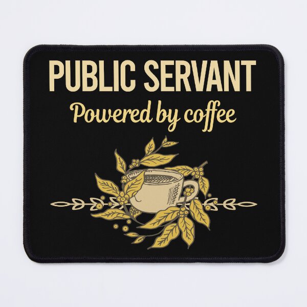 Item preview, Powered By Coffee Public Servant designed and sold by toniabrendaom.