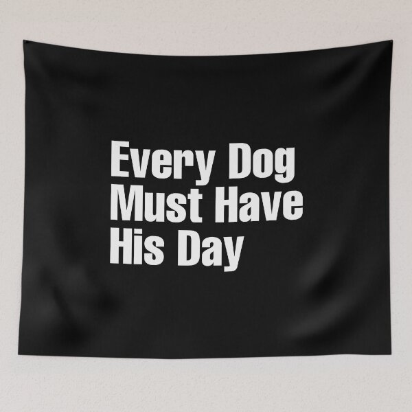 Item preview, International dog day Every dog must have his day designed and sold by Trendy Tees.