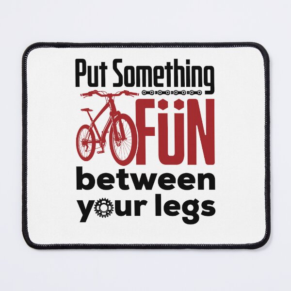 Item preview, Put Something Fun Between Your Legs Funny Cycling designed and sold by jaygo.