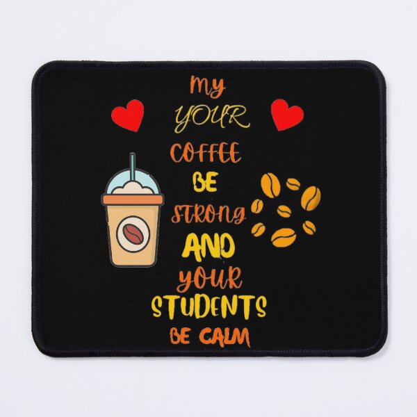 Item preview, May Your Coffee Be Strong And Your Students Be Calm Coffee Lovers For Teachers designed and sold by Trucker10.