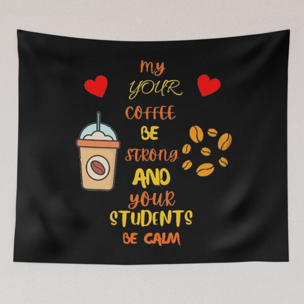Item preview, May Your Coffee Be Strong And Your Students Be Calm Coffee Lovers For Teachers designed and sold by Trucker10.