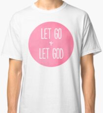Let Go and Let God - Christian Typography Classic T-Shirt