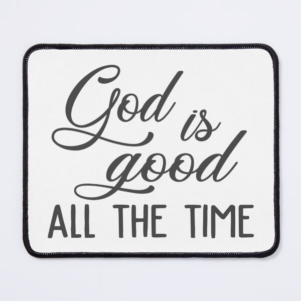 Item preview, Christian Design - God is Good - All the Time designed and sold by simplydesignart.