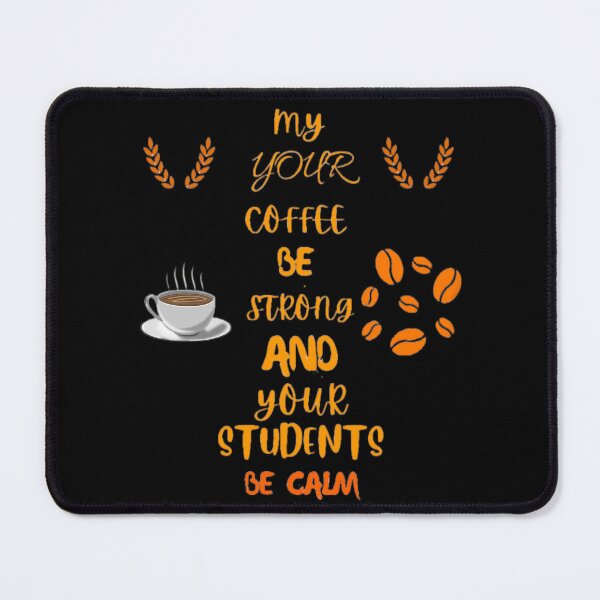 Item preview, May Your Coffee Be Strong And Your Students Be Calm Coffee Lovers For Teachers designed and sold by Trucker10.